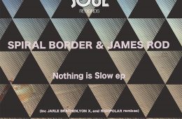 SPIRAL BORDER & JAMES ROD - Nothing is Slow ep
