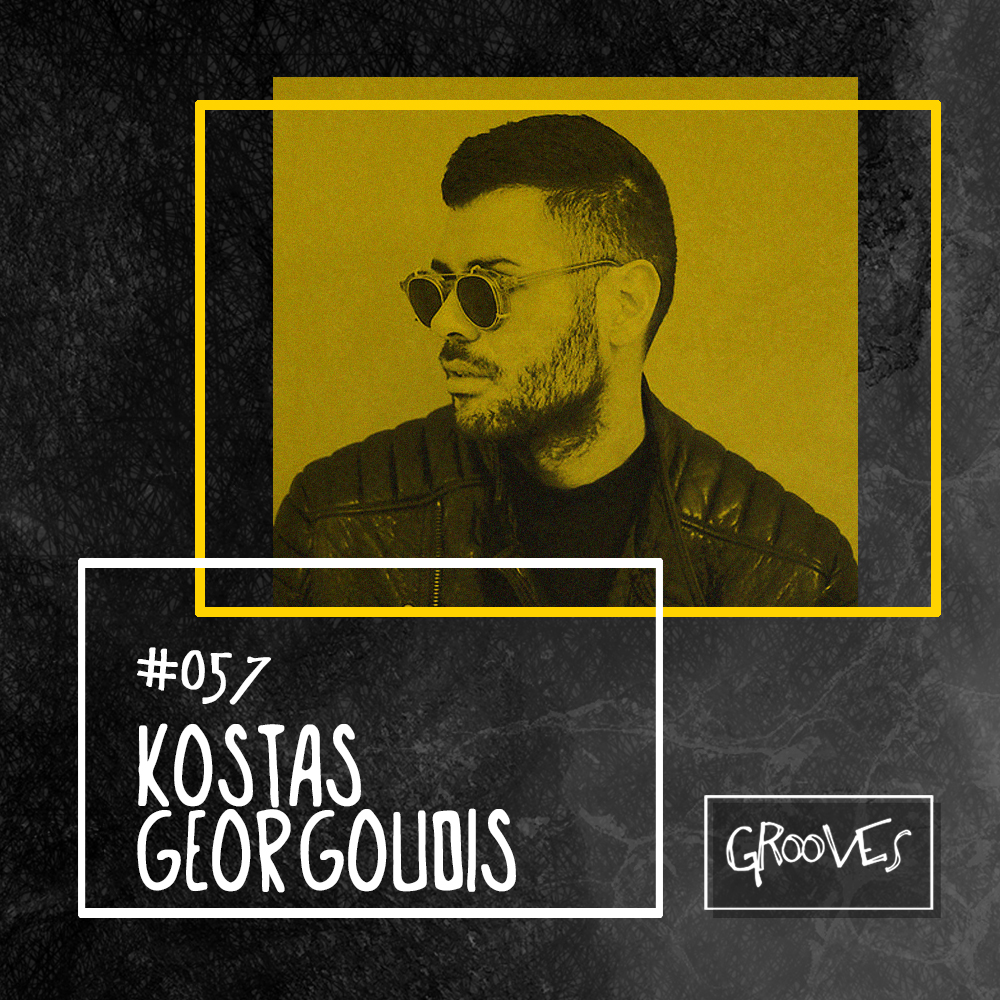 Grooves #057 - Kostas Georgoudis