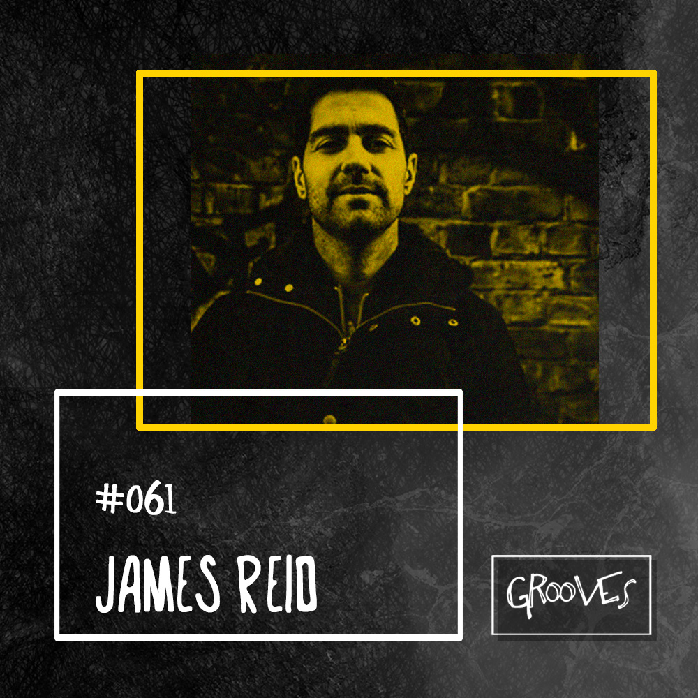 Grooves #061 - James Reid